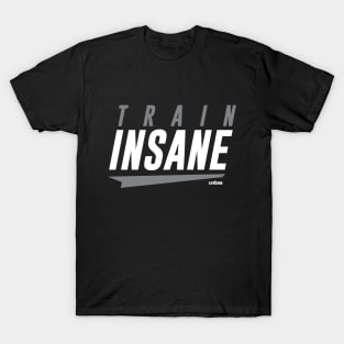 Train Insane T-Shirt